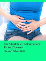 The Silent Killer: Colon Cancer: Protect Yourself