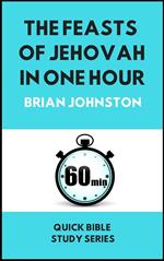 The Feasts of Jehovah in One Hour