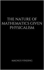 The Nature of Mathematics Given Physicalism