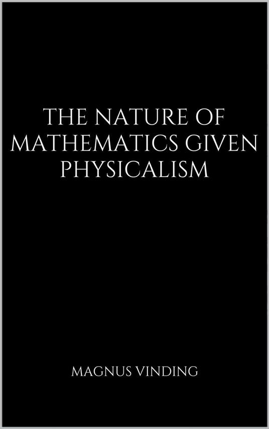 The Nature of Mathematics Given Physicalism