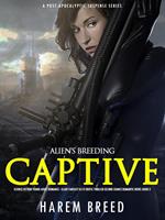 Alien’s Breeding Captive: Science Fiction Young Adult Romance –Slave Fantasy Sci-Fi Erotic Thriller Second Chance Romantic Novel Book 3