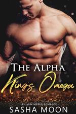 The Alpha King's Omega: MM Alpha Omega Fated Mates Mpreg Shifter