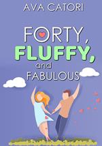 Forty, Fluffy, and Fabulous