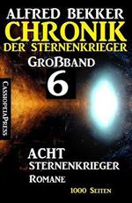 Großband #6 - Chronik der Sternenkrieger: Acht Sternenkrieger Romane