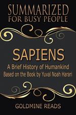 Sapiens – Summarized for Busy People: A Brief History of Humankind: Based on the Book by Yuval Noah Harari