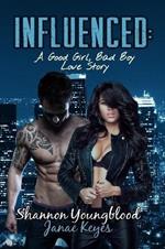 Influenced: A Good Girl, Bad Boy Love Story