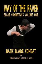 Way of the Raven Blade Combatives Volume One: Basic Blade Combatives