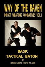 Way of the Raven Impact Weapons Volume One: Basic Tactical Baton