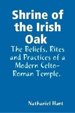 Shrine of the Irish Oak, The Beliefs, Rites and Practices of a Modern Celto-Roman Temple