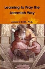 Learning to Pray the Jeremiah Way