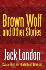 Brown Wolf and Other Stories