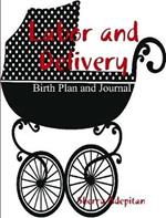 Labor and Delivery: Birth Plan and Journal