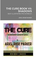 The Cure Book VII: Shadows: B&w Illustrated Pocketbook