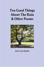 Ten Good Things About The Rain & Other Poems