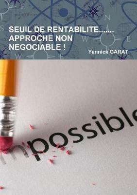 SEUIL DE RENTABILITE.......APPROCHE NON NEGOCIABLE - Yannick GARAT - cover