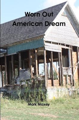 Worn Out American Dream - Mark Maxey - cover