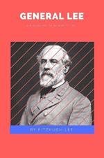 General Lee: A Biography of Robert E. Lee