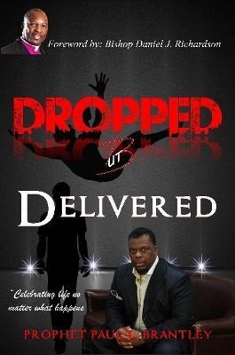 Dropped But Delivered - Prophet Paul L Brantley - cover