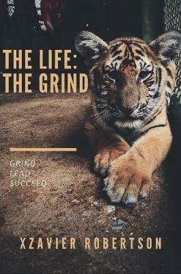 The Life: The Grind - Xzavier Robertson - cover