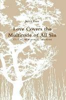 Love Covers the Multitude of All Sin (First book of parenting instructions) - Jazzy Rose - cover