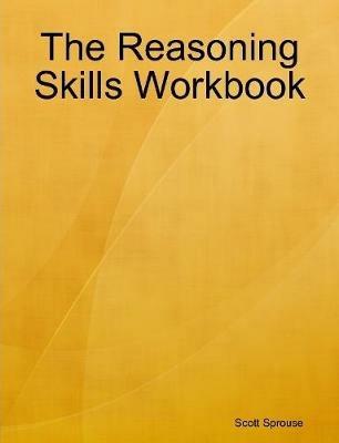 The Reasoning Skills Workbook - Scott Sprouse - cover