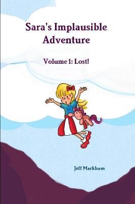 Sara's Implausible Adventure Volume 1: Lost! - Jeff Markham - cover