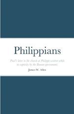 Philippians: Paul's letter to the church at Philippi written while in captivity by the Roman government.