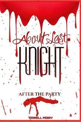 About Last Knight: After the Party - Terrell Perry - cover