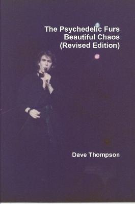 The Psychedelic Furs - Beautiful Chaos (Revised Edition) - Dave Thompson - cover