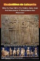 What Do They Tell Us The Tablets, Slabs, Seals And Monuments Of Mesopotamia And Phoenicia?