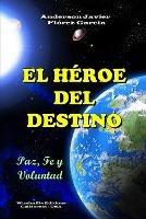 El Heroe del Destino - Anderson Javier Florez Garcia - cover