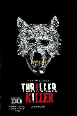 Thriller Killer A Screenplay - Harley David Morris - cover