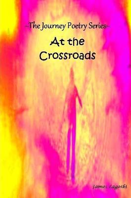 The Journey At The Crossroads - James Lagoski - cover