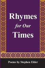 Rhymes For Our Times: Poems by Stephen Elder