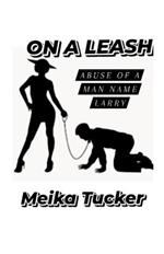 ON A LEASH Abuse of A Man Name Larry