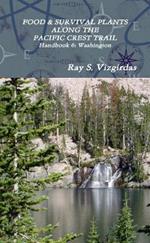 FOOD & SURVIVAL PLANTS ALONG THE PACIFIC CREST TRAIL Handbook 6: Washington