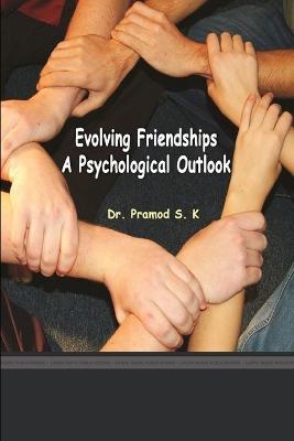 Evolving Friendships a Psychological Outlook - Pramod S K - cover