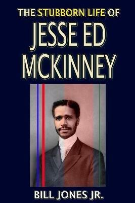 The Stubborn Life of Jesse Ed McKinney - Bill Jones - cover