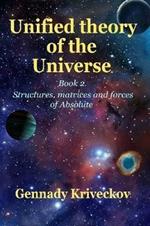 Unified theory of the Universe. Book 2