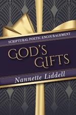 God's Gifts: Scriptural Poetic Encouragement: Every Good Thing That We Receive, and Experience is a Gift from God