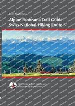 Alpine Panorama Trail Guide: Swiss National Hiking Route 3