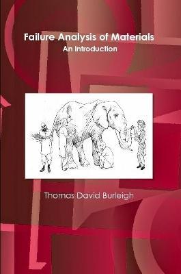 Failure Analysis of Materials: An Introduction - Thomas David Burleigh - cover