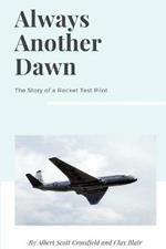 Always Another Dawn: The Story of a Rocket Test Pilot