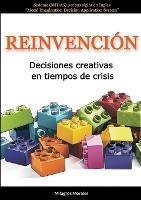 Reinvencion: Decisiones creativas en tiempos de crisis