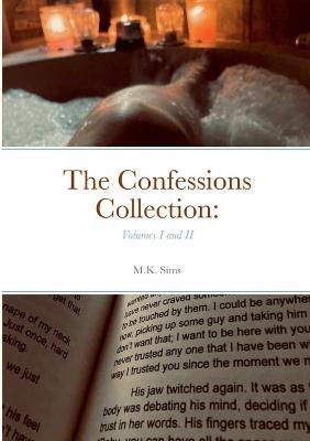 The Confessions Collection: Volumes I and II - M K Sims - cover