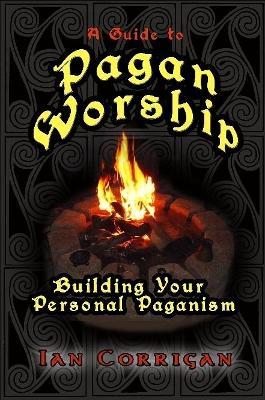 A Guide To Pagan Worship - Ian Corrigan - cover