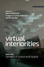 Virtual Interiorities: Senses of Place and Space