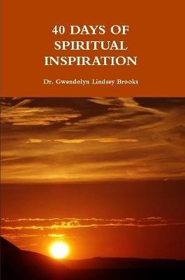 40 Days of Spiritual Inspiration - Gwendolyn Lindsey Brooks - cover