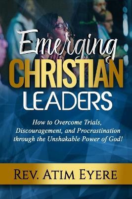 Emerging Christian Leaders - Atim Eyere - cover