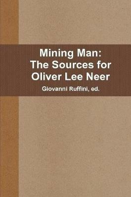 Mining Man: The Sources for Oliver Lee Neer - Giovanni Ruffini - cover